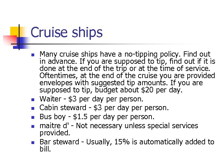 Cruise ships n n n Many cruise ships have a no-tipping policy. Find out