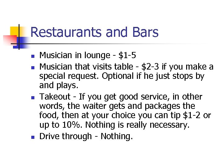 Restaurants and Bars n n Musician in lounge - $1 -5 Musician that visits