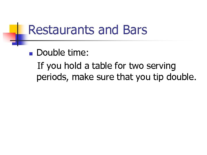 Restaurants and Bars n Double time: If you hold a table for two serving