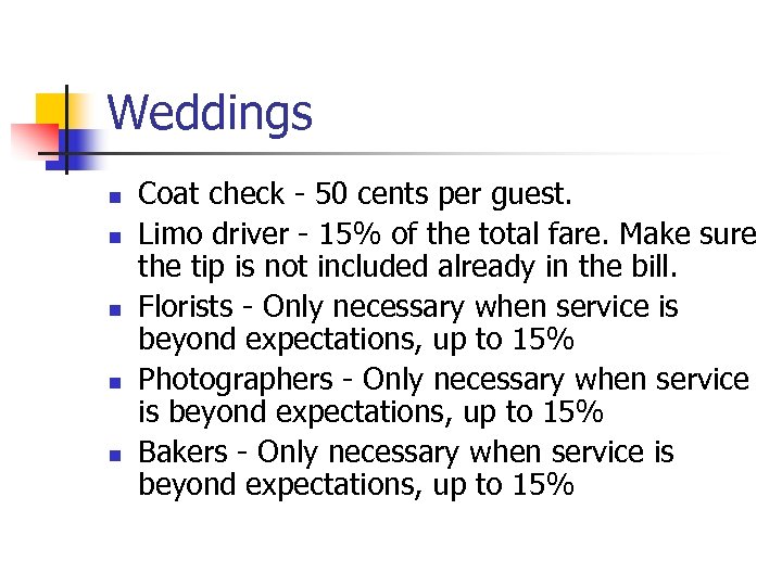 Weddings n n n Coat check - 50 cents per guest. Limo driver -
