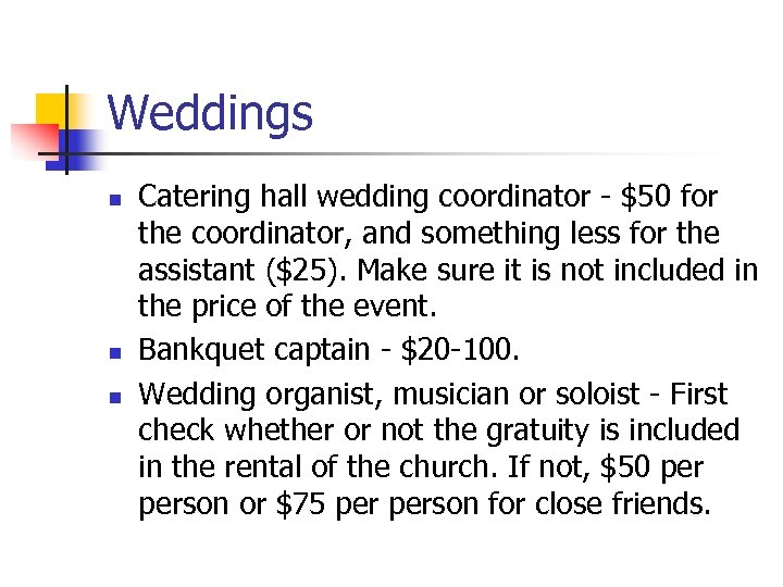 Weddings n n n Catering hall wedding coordinator - $50 for the coordinator, and