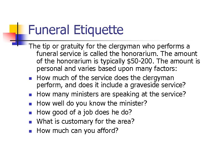 Funeral Etiquette The tip or gratuity for the clergyman who performs a funeral service