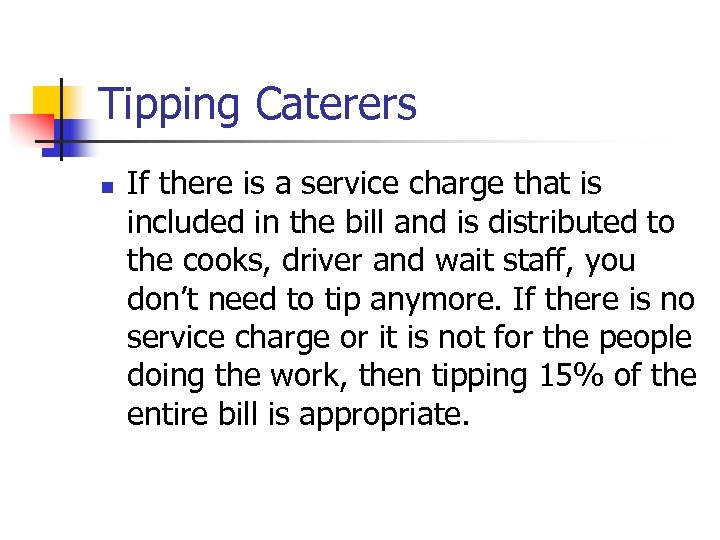 Tipping Caterers n If there is a service charge that is included in the