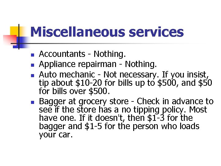 Miscellaneous services n n Accountants - Nothing. Appliance repairman - Nothing. Auto mechanic -
