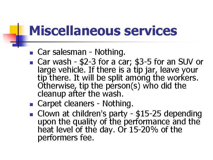 Miscellaneous services n n Car salesman - Nothing. Car wash - $2 -3 for
