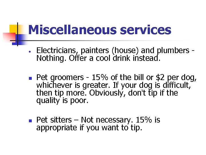 Miscellaneous services n n Electricians, painters (house) and plumbers Nothing. Offer a cool drink