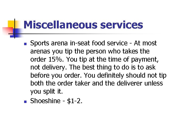 Miscellaneous services n n Sports arena in-seat food service - At most arenas you