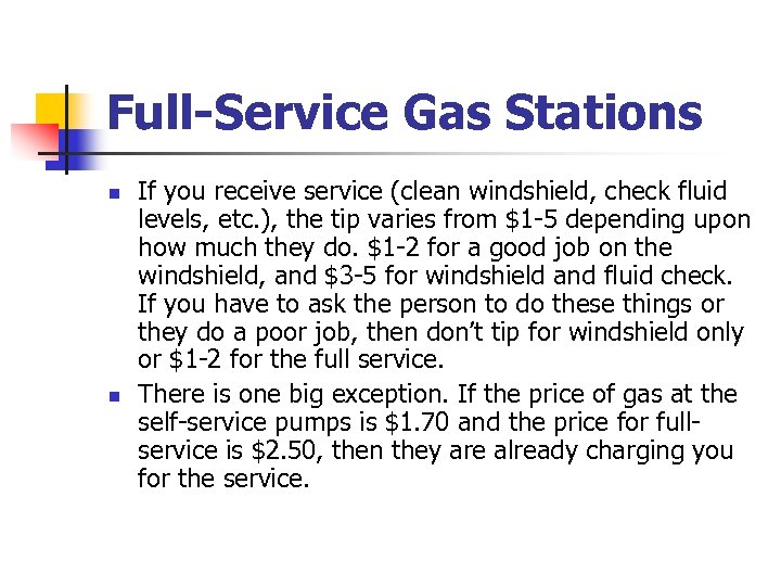 Full-Service Gas Stations n n If you receive service (clean windshield, check fluid levels,