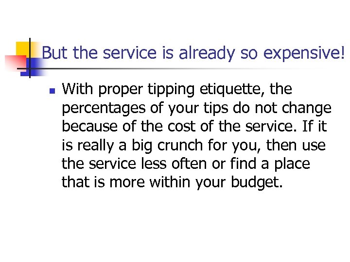 But the service is already so expensive! n With proper tipping etiquette, the percentages