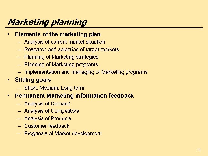 Marketing planning • Elements of the marketing plan – – – Analysis of current