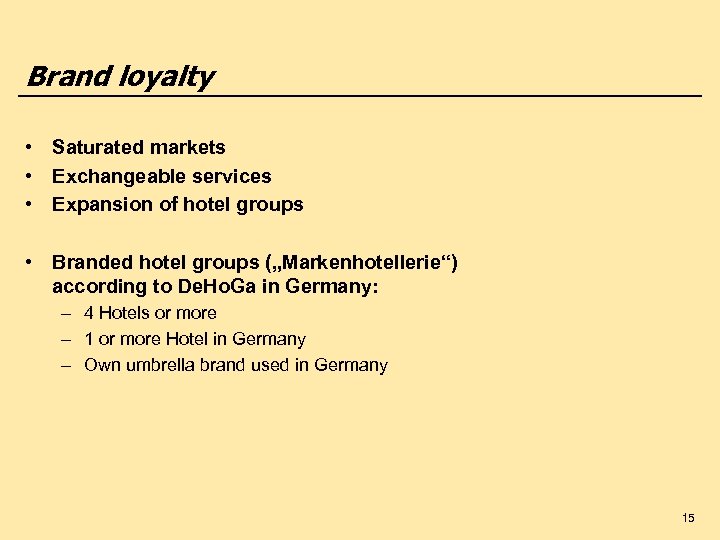 Brand loyalty • Saturated markets • Exchangeable services • Expansion of hotel groups •