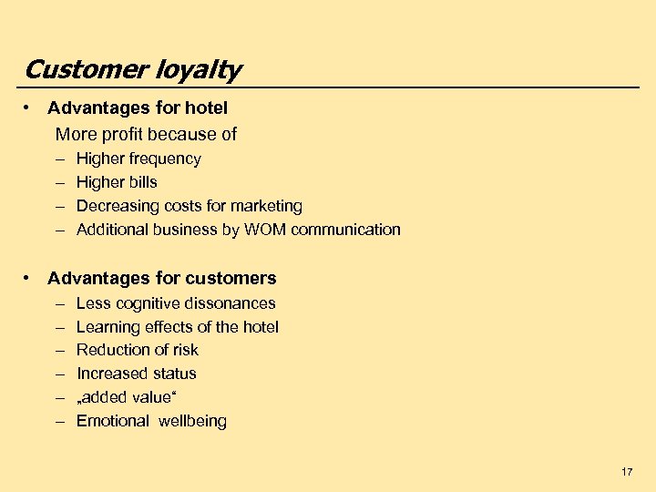 Customer loyalty • Advantages for hotel More profit because of – – Higher frequency