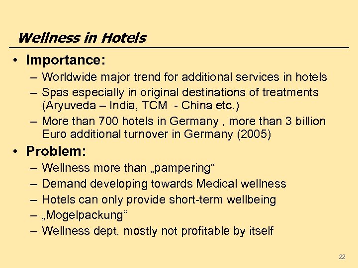 Wellness in Hotels • Importance: – Worldwide major trend for additional services in hotels