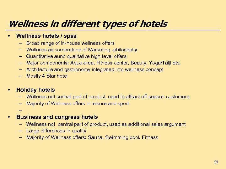 Wellness in different types of hotels • Wellness hotels / spas – – –