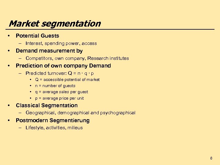 Market segmentation • Potential Guests – Interest, spending power, access • Demand measurement by