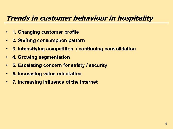 Trends in customer behaviour in hospitality • 1. Changing customer profile • 2. Shifting