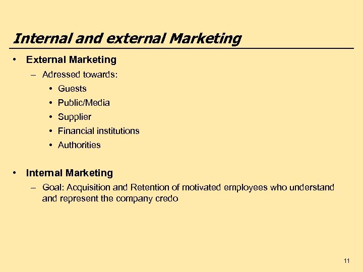 Internal and external Marketing • External Marketing – Adressed towards: • Guests • Public/Media