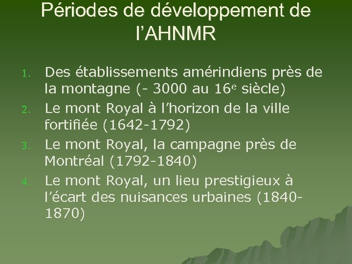 Périodes de développement de l’AHNMR 1. 2. 3. 4. Des établissements amérindiens près de