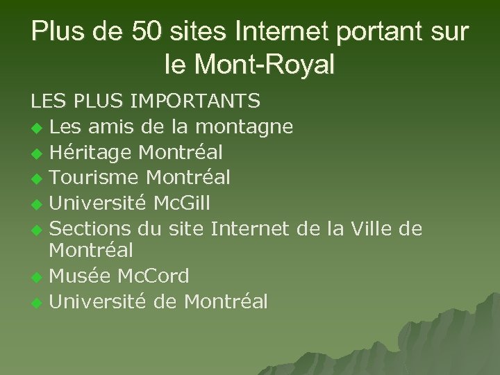 Plus de 50 sites Internet portant sur le Mont-Royal LES PLUS IMPORTANTS u Les