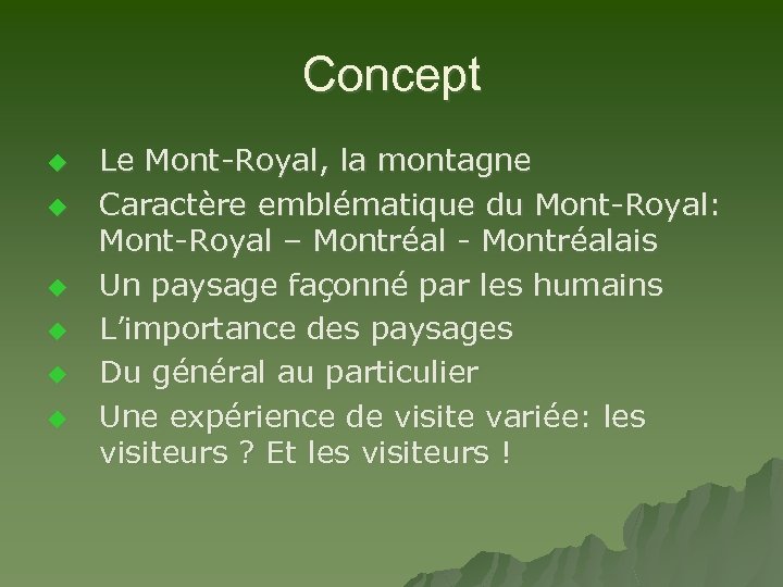 Concept u u u Le Mont-Royal, la montagne Caractère emblématique du Mont-Royal: Mont-Royal –