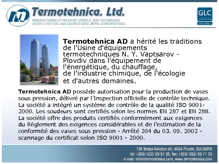 Termotehnica AD a hérité les traditions de l'Usine d'équipements termotechniques N. Y. Vaptsarov -
