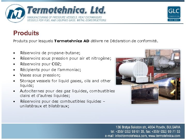 Produits pour lesquels Termotehnica AD délivre ne Déclaration de conformité. • • Réservoirs de