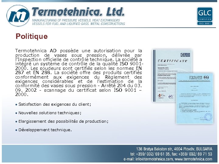Politique Termotehnica AD possède une autorisation pour la production de vases sous pression, délivrée