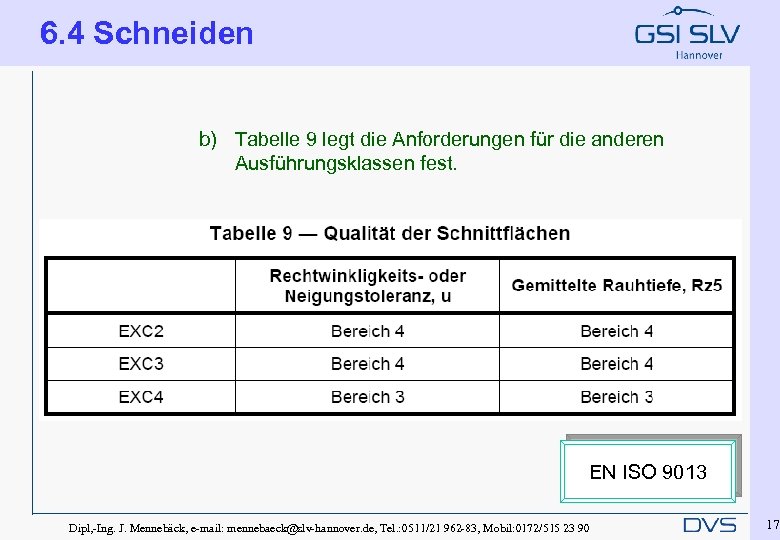 6. 4 Schneiden b) Tabelle 9 legt die Anforderungen für die anderen Ausführungsklassen fest.