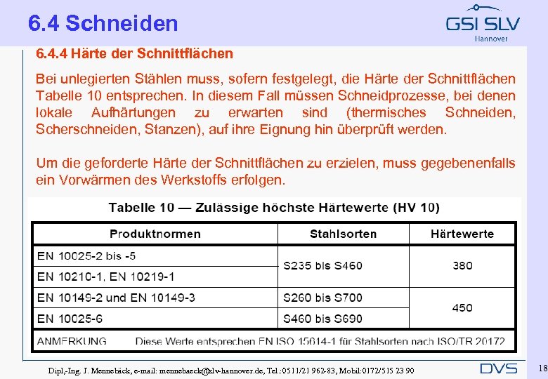 6. 4 Schneiden 6. 4. 4 Härte der Schnittflächen Bei unlegierten Stählen muss, sofern