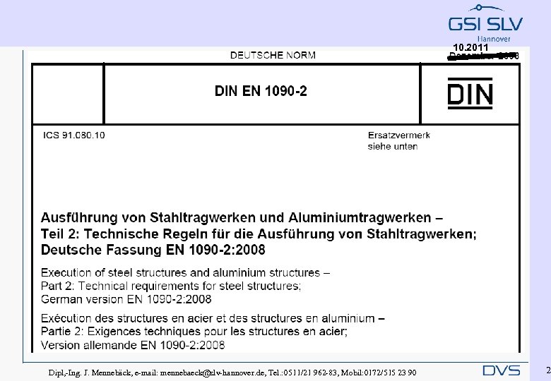 10. 2011 Dipl, -Ing. J. Mennebäck, e-mail: mennebaeck@slv-hannover. de, Tel. : 0511/21 962 -83,