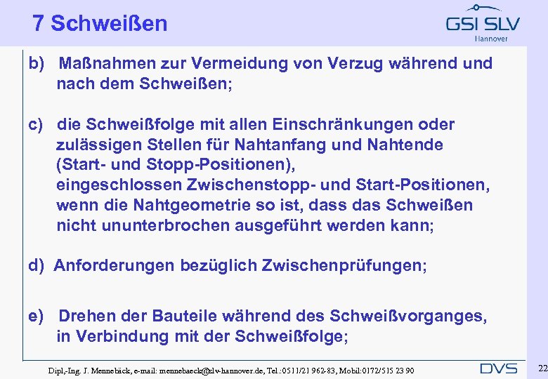 7 Schweißen b) Maßnahmen zur Vermeidung von Verzug während und nach dem Schweißen; c)