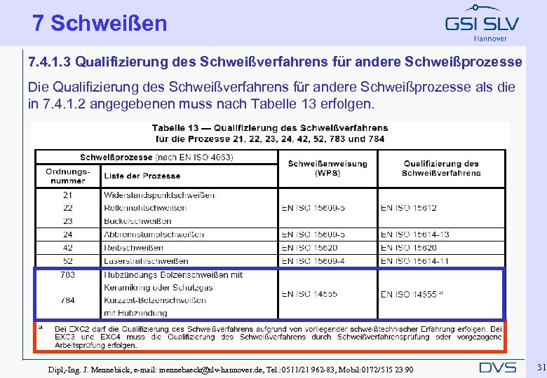 7 Schweißen 7. 4. 1. 3 Qualifizierung des Schweißverfahrens für andere Schweißprozesse Die Qualifizierung