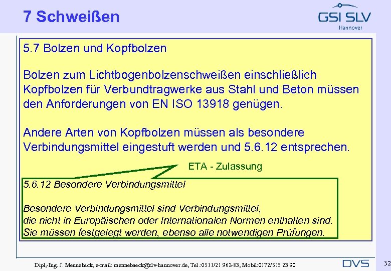 7 Schweißen 5. 7 Bolzen und Kopfbolzen Bolzen zum Lichtbogenbolzenschweißen einschließlich Kopfbolzen für Verbundtragwerke