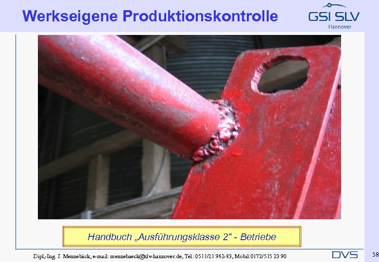 Werkseigene Produktionskontrolle Handbuch „Ausführungsklasse 2“ - Betriebe Dipl, -Ing. J. Mennebäck, e-mail: mennebaeck@slv-hannover. de,