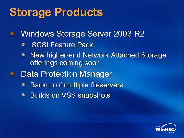 Storage Products Windows Storage Server 2003 R 2 i. SCSI Feature Pack New higher-end