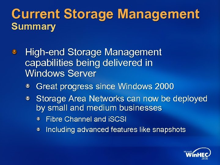 Current Storage Management Summary High-end Storage Management capabilities being delivered in Windows Server Great