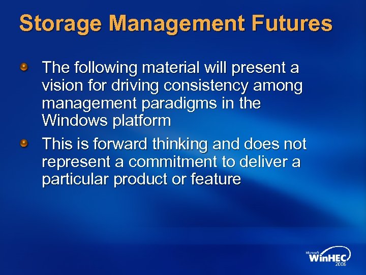 Storage Management Futures The following material will present a vision for driving consistency among