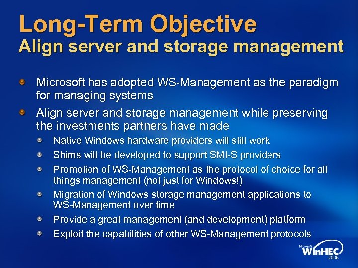 Long-Term Objective Align server and storage management Microsoft has adopted WS-Management as the paradigm