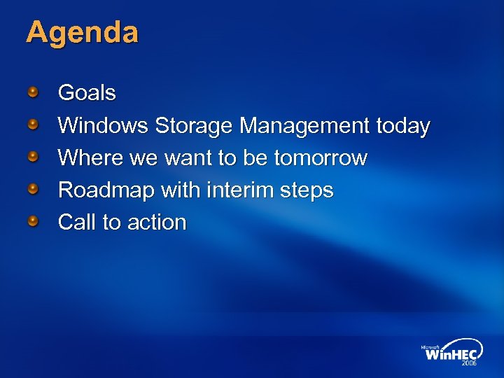 Agenda Goals Windows Storage Management today Where we want to be tomorrow Roadmap with