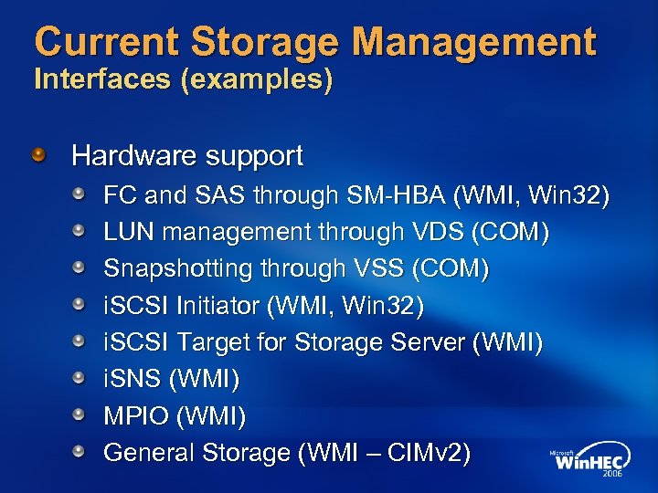 Current Storage Management Interfaces (examples) Hardware support FC and SAS through SM-HBA (WMI, Win