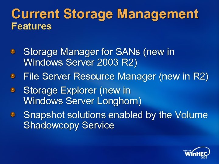 Current Storage Management Features Storage Manager for SANs (new in Windows Server 2003 R