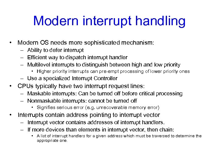 Modern interrupt handling • Modern OS needs more sophisticated mechanism: – Ability to defer