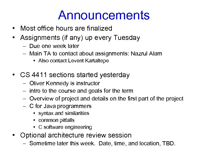 Announcements • Most office hours are finalized • Assignments (if any) up every Tuesday