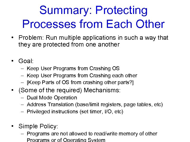Summary: Protecting Processes from Each Other • Problem: Run multiple applications in such a