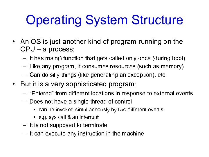 Operating System Structure • An OS is just another kind of program running on