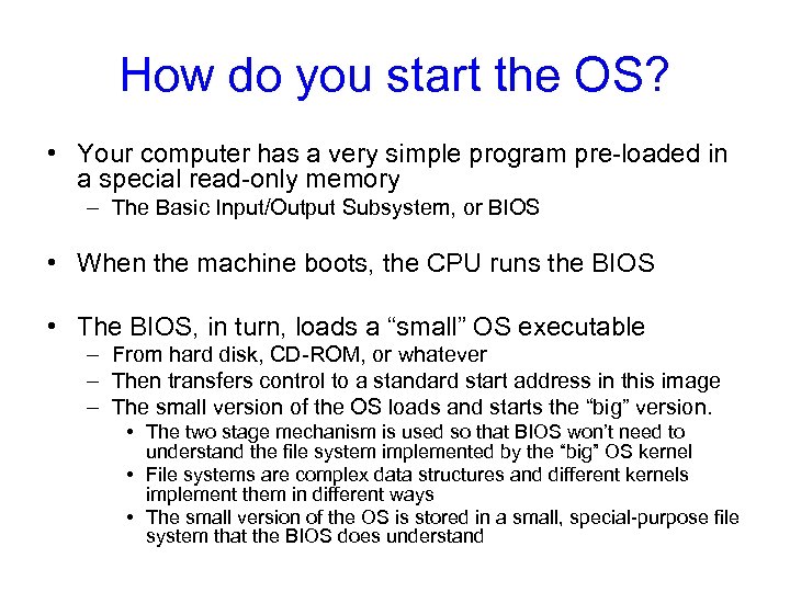 How do you start the OS? • Your computer has a very simple program