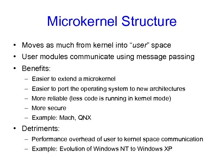 Microkernel Structure • Moves as much from kernel into “user” space • User modules