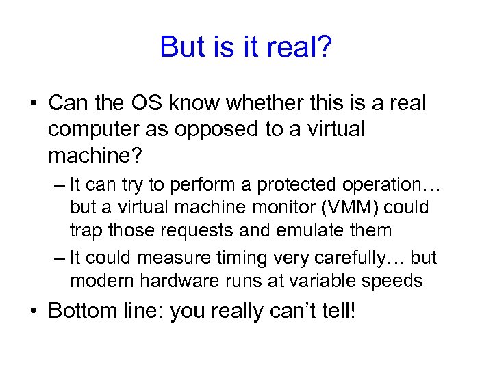 But is it real? • Can the OS know whether this is a real
