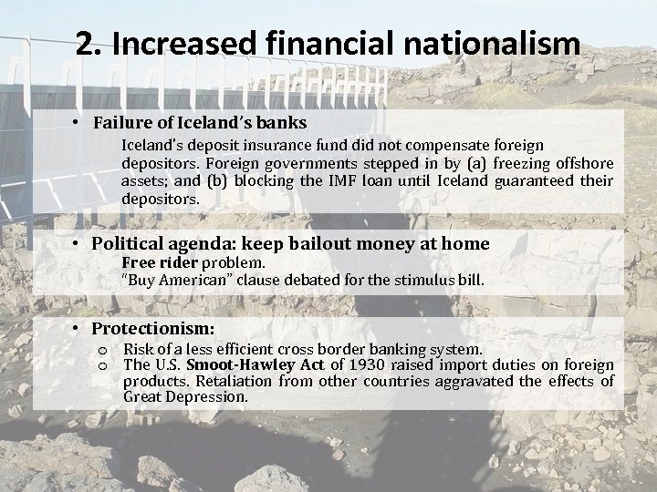 2. Increased financial nationalism • Failure of Iceland’s banks Iceland’s deposit insurance fund did