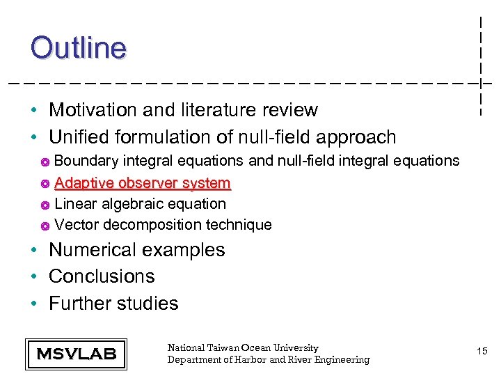 Outline • Motivation and literature review • Unified formulation of null-field approach ◎ Boundary